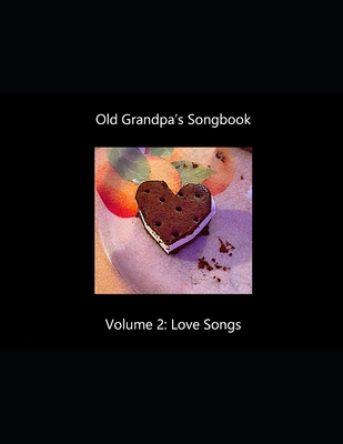 Old Grandpa's Songbook Volume 2 Love Songs - Lanoue, David G