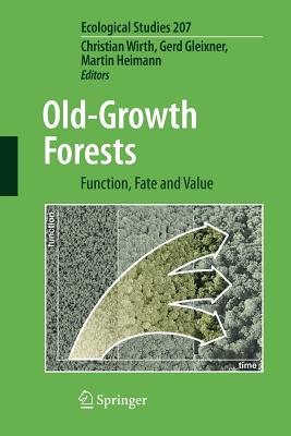 Old-Growth Forests: Function, Fate and Value - Wirth, Christian (Editor), and Gleixner, Gerd (Editor), and Heimann, Martin (Editor)