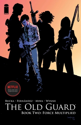 Old Guard Book Two: Force Multiplied - Rucka, Greg, and Fernandez, Leandro