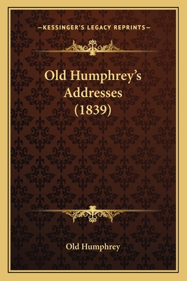 Old Humphrey's Addresses (1839) - Old Humphrey