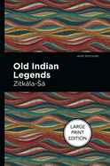Old Indian Legends: Large Print Edition