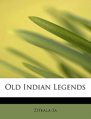 Old Indian Legends - Zitkala-Sa