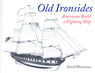 Old Ironsides: Americans Build a Fighting Ship - Weitzman, David L