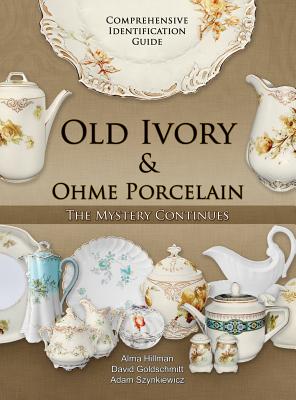 Old Ivory & Ohme Porcelain - Hillman, Alma, and Goldschmitt, David