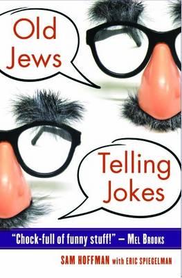 Old Jews Telling Jokes - Hoffman, Sam, and Spiegelman, Eric