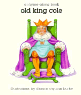 Old King Cole: A Rhyme-Along Book - Burke, Dianne O'Quinn