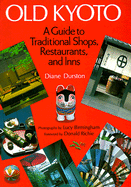 Old Kyoto: A Guide to Traditional Shops, Restaurants, and Inns - Durston, Diana, and Durston, Diane, and Richie, Donald (Foreword by)