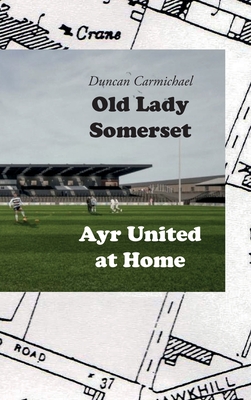 Old Lady Somerset: Ayr United at Home - Carmichael, Duncan