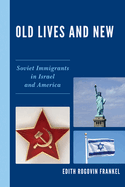 Old Lives and New: Soviet Immigrants in Israel and America