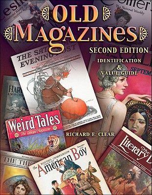 Old Magazines: Identification & Value Guide - Clear, Richard E, and Alexander, David T