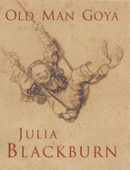 Old Man Goya - Blackburn, Julia