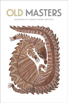 Old Masters: Australia's Great Bark Painters - National Museum of Australia