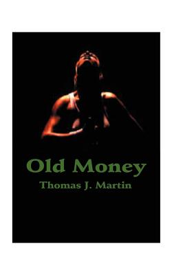 Old Money - Martin, Thomas J