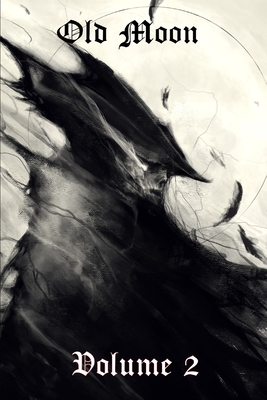Old Moon Quarterly: Issue 2, Autumn 2022 - Carney, Jason Ray, and Castleman, Matthew, and Officer-Narvasa, Gabriella