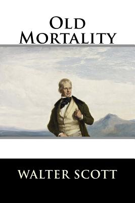 Old Mortality: Complete - Walter Scott