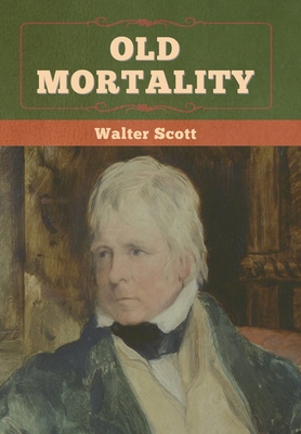 Old Mortality - Scott, Walter