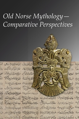 Old Norse Mythology--Comparative Perspectives - Hermann, Pernille (Editor), and Mitchell, Stephen A (Editor), and Schjdt, Jens Peter (Editor)