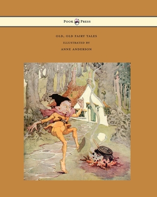 Old, Old Fairy Tales - Illustrated by Anne Anderson - Various