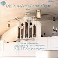 Old Pennsylvania-German Organs, Volume 1 - Philip T.D. Cooper (organ)