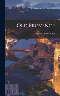 Old Provence - Cook, Theodore Andrea