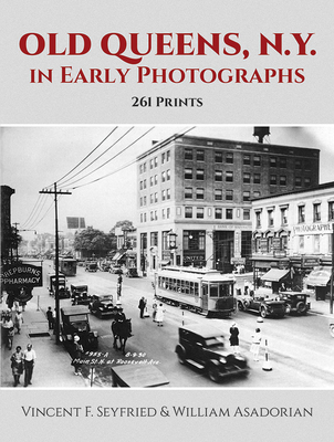 Old Queens, N.Y., in Early Photographs: 261 Prints - Seyfried, Vincent F, and Asadorian, William