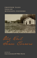 Old Rail Fence Corners: Frontier Tales Told by Minnesota Pioneers
