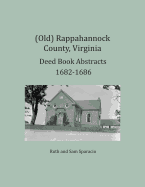 (Old) Rappahannock County, Virginia Deed Book Abstracts 1682-1686