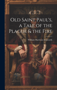 Old Saint Paul's, a Tale of the Plague & the Fire