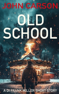 Old School: A DI Frank Miller Scottish Crime short story - Carson, John