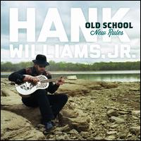 Old School New Rules - Hank Williams, Jr.
