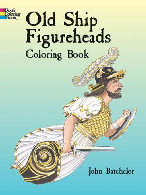 Old Ship Figureheads Coloring Book - Batchelor, John, and Coloring Books, and Sea Life