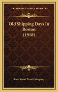 Old Shipping Days in Boston (1918)