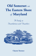 Old Somerset on the Eastern Shore of Maryland: A Study in Foundations and Founders