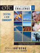 Old Testament Challenge Volume 1: Creating a New Community: Life-Changing Stories from the Pentateuch