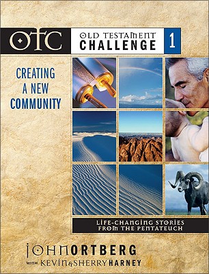 Old Testament Challenge Volume 1: Creating a New Community: Life-Changing Stories from the Pentateuch - Ortberg, John, and Caliguire, Mindy, and Poling, Judson, Mr.