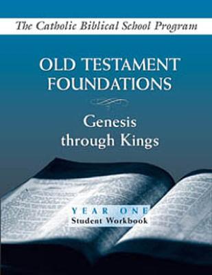 Old Testament Foundations: Genesis Through Kings Year One Student Workbook - The Catholic Biblical School Program
