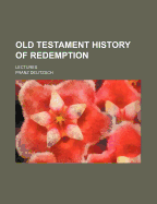 Old Testament History of Redemption: Lectures