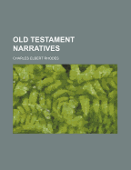 Old Testament Narratives - Rhodes, Charles Elbert