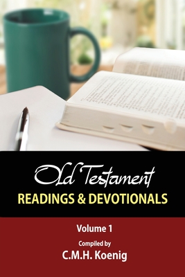 Old Testament Readings & Devotionals, Volume 1 - Koenig, C M H