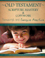 Old Testament Scripture Mastery & Copywork: Manuscript and Cursive Practice