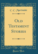 Old Testament Stories (Classic Reprint)