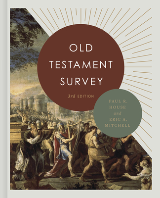 Old Testament Survey - House, Paul R, and Mitchell, Eric