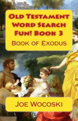Old Testament Word Search Fun! Book 3: Book of Exodus - Wocoski, Joe