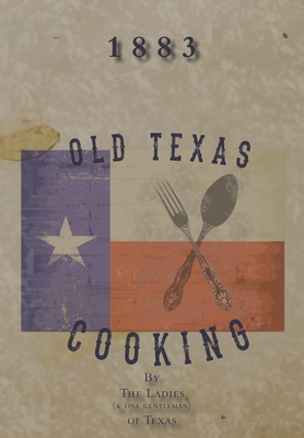 Old Texas Cooking - Haas, Michelle M (Editor)
