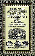 Old-Time Advertising Cuts and Typography: 184 Plates from the Boston Type and Stereotype Foundry Catalog (1832) - Saxe, Stephen O (Editor), and Boston Type and Stereotype Foundry