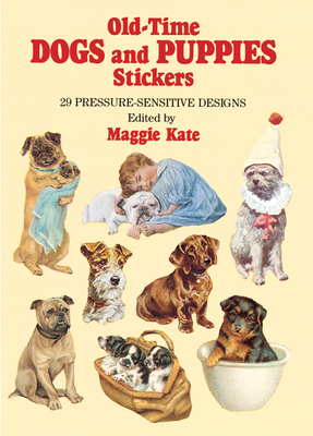 Old-Time Dogs and Puppies Stickers: 29 Pressure-Sensitive Designs - Kate, Maggie (Editor)