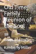 Old Time Family Reunion of the Soul: Betty's Best Recipes