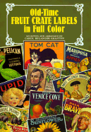Old-Time Fruit Crate Labels in Full Color - Grafton, Carol Belanger (Editor)