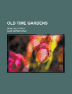 Old Time Gardens: Newly Set Forth