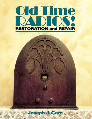 Old Time Radios Restoration & Repair - Carr, John, Sir